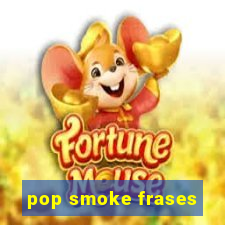 pop smoke frases